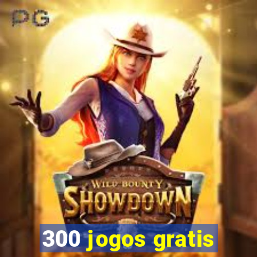 300 jogos gratis